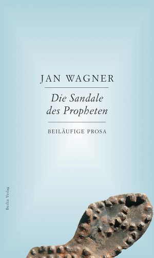 [Die Sandale des Propheten 01] • Beiläufige Prosa